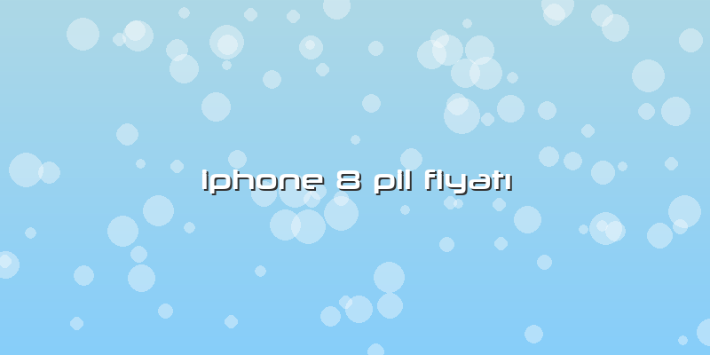 Iphone 8 Pil FiyatÄ±