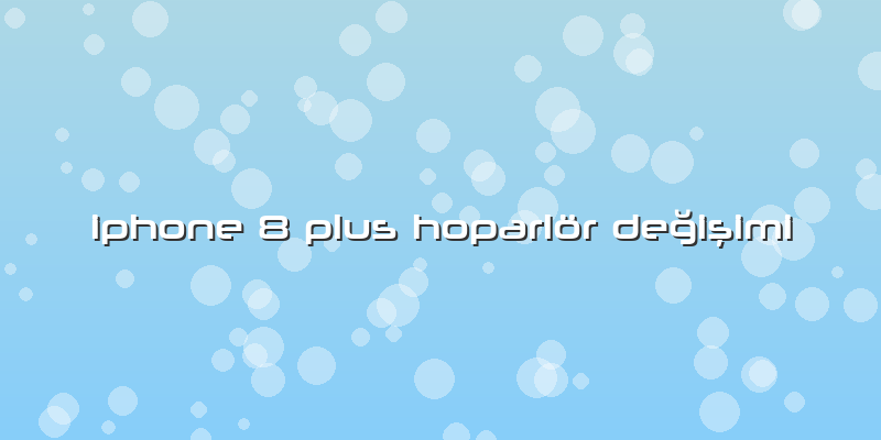 Iphone 8 Plus Hoparlör Değişimi