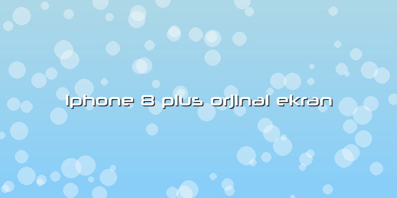 Iphone 8 Plus Orjinal Ekran
