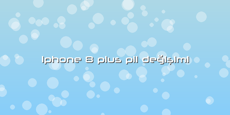 Iphone 8 Plus Pil Değişimi