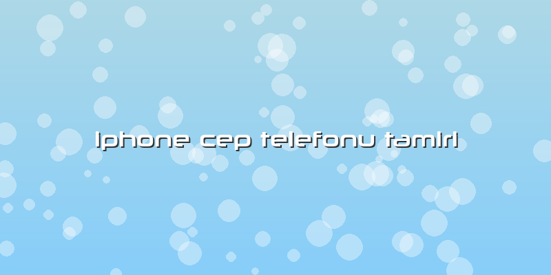 Iphone Cep Telefonu Tamiri