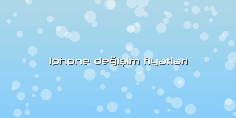 Iphone Değişim FiyatlarÄ±