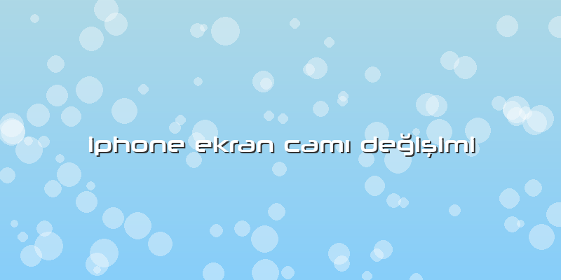 Iphone Ekran CamÄ± Değişimi