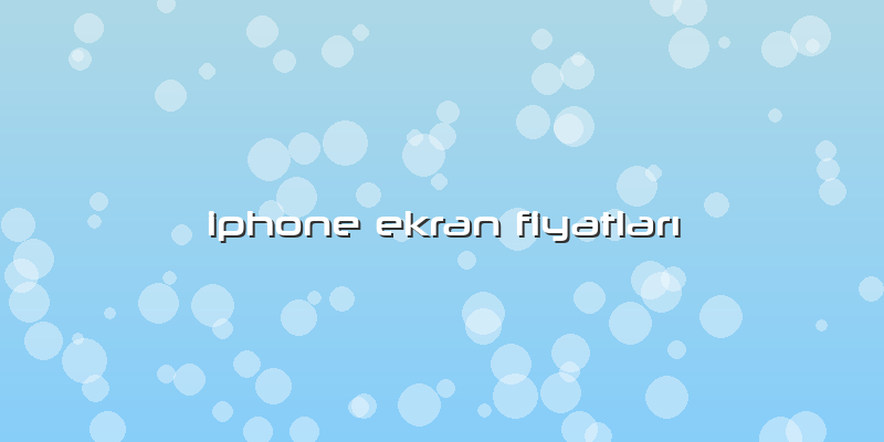 Iphone Ekran FiyatlarÄ±