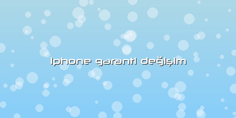Iphone Garanti Değişim
