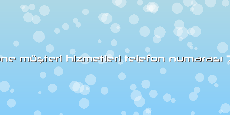 Iphone MÃ¼ÅŸteri Hizmetleri Telefon NumarasÄ± 7 24