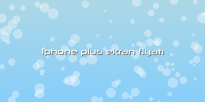 Iphone Plus Ekran FiyatÄ±