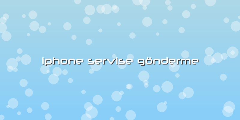 Iphone Servise Gönderme