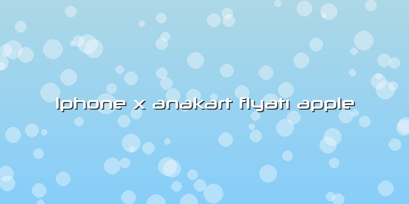 Iphone X Anakart FiyatÄ± Apple