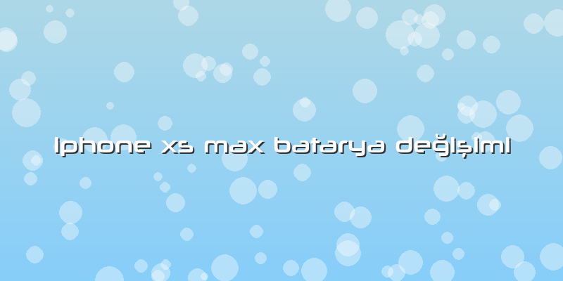 Iphone Xs Max Batarya Değişimi