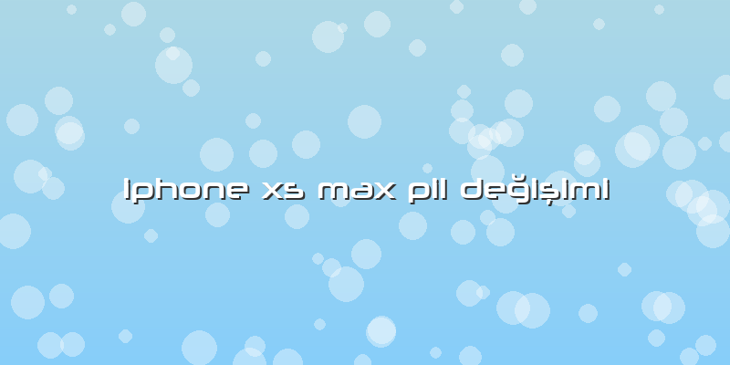 Iphone Xs Max Pil Değişimi