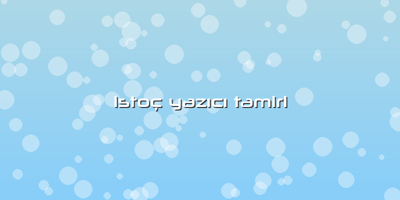 Istoç Yazıcı Tamiri