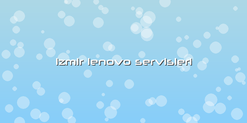 Izmir Lenovo Servisleri