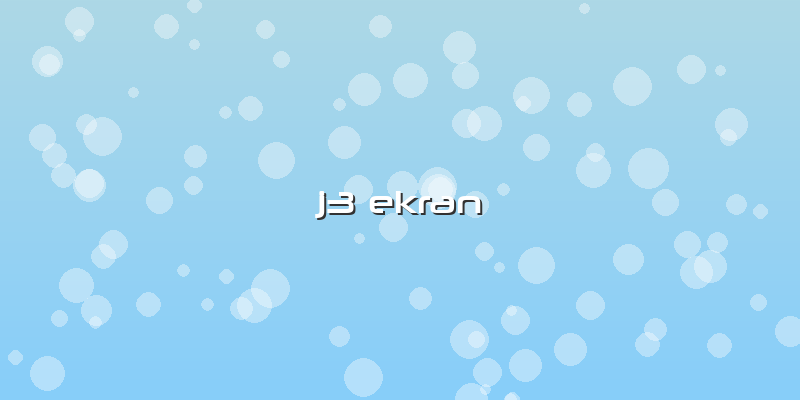 J3 Ekran