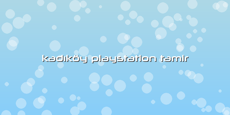 KadÄ±köy Playstation Tamir