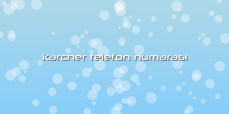 Karcher Telefon NumarasÄ±