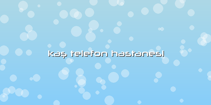 Kaş Telefon Hastanesi