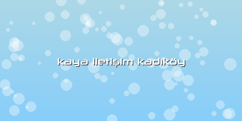 Kaya Iletişim KadÄ±köy