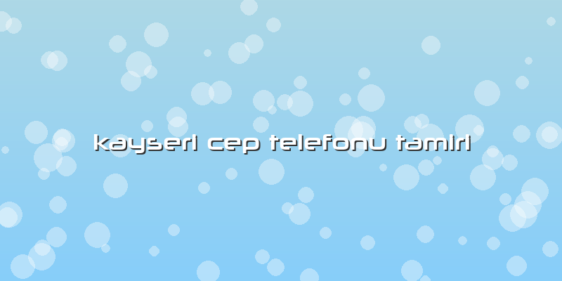 Kayseri Cep Telefonu Tamiri