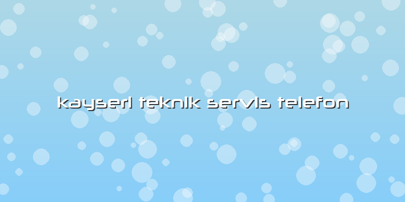 Kayseri Teknik Servis Telefon