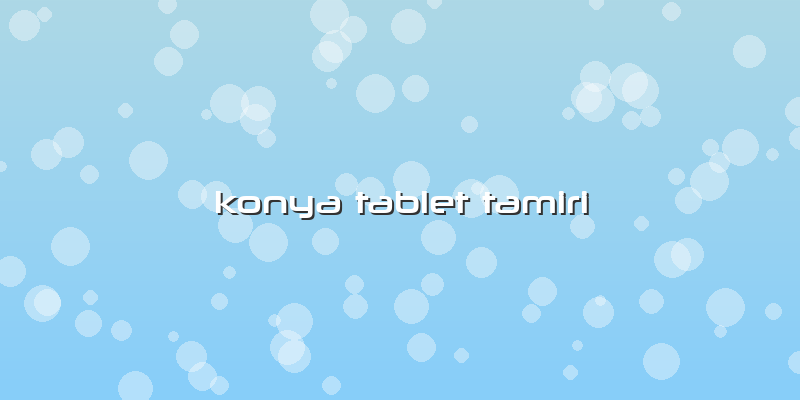 Konya Tablet Tamiri