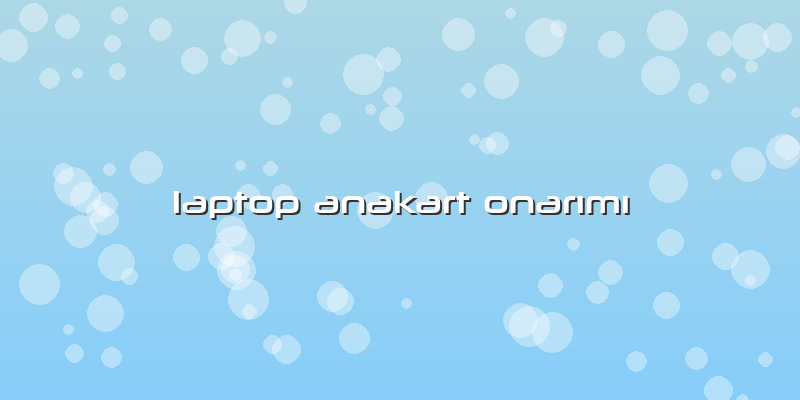 Laptop Anakart Onarımı