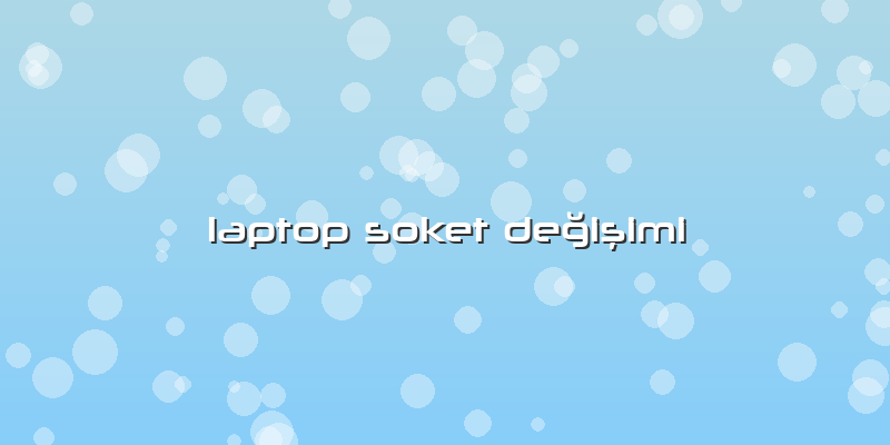 Laptop Soket Değişimi