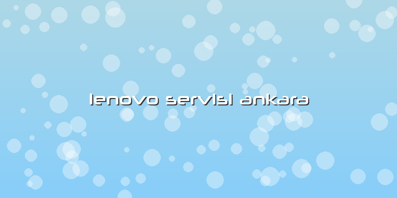 Lenovo Servisi Ankara