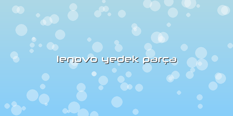 Lenovo Yedek ParÃ§a