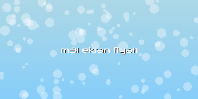 M31 Ekran FiyatÄ±