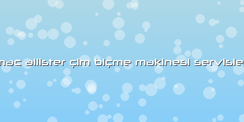 Mac Allister Ã§im BiÃ§me Makinesi Servisleri