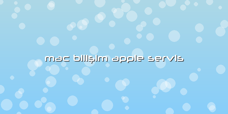 Mac Bilişim Apple Servis