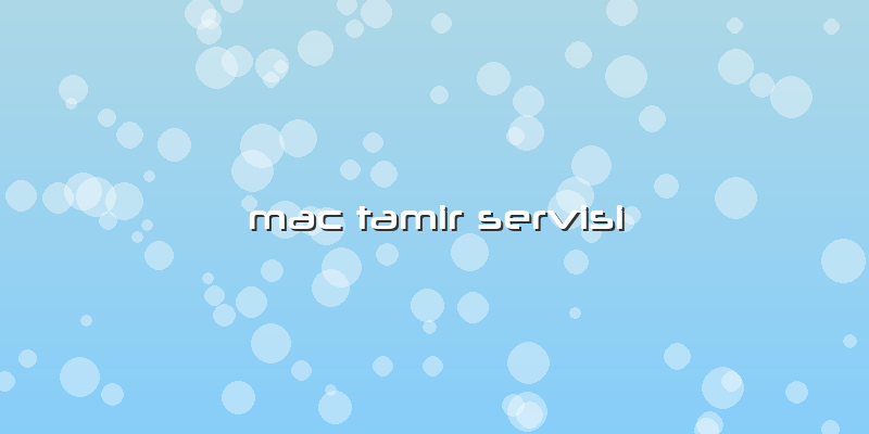 Mac Tamir Servisi