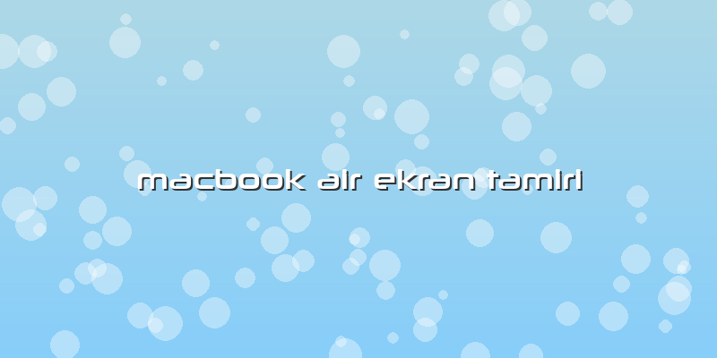Macbook Air Ekran Tamiri