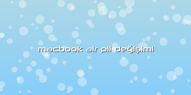 Macbook Air Pil Değişimi
