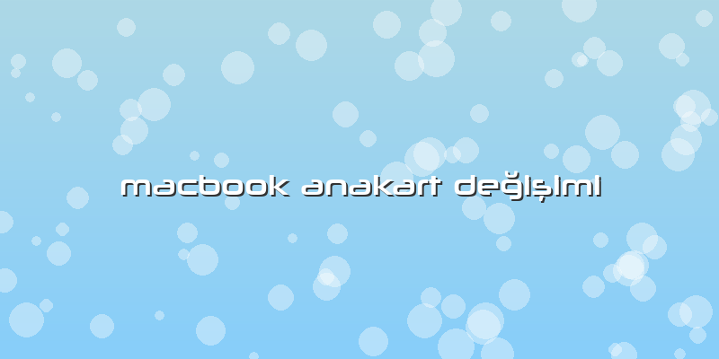 Macbook Anakart Değişimi