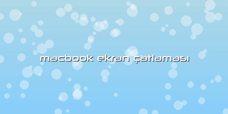 Macbook Ekran Ã§atlamasÄ±