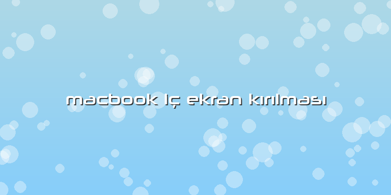 Macbook IÃ§ Ekran KÄ±rÄ±lmasÄ±