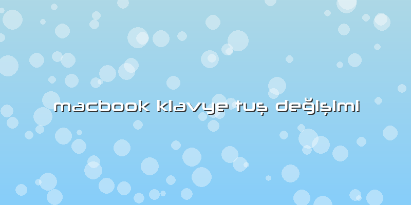 Macbook Klavye Tuş Değişimi