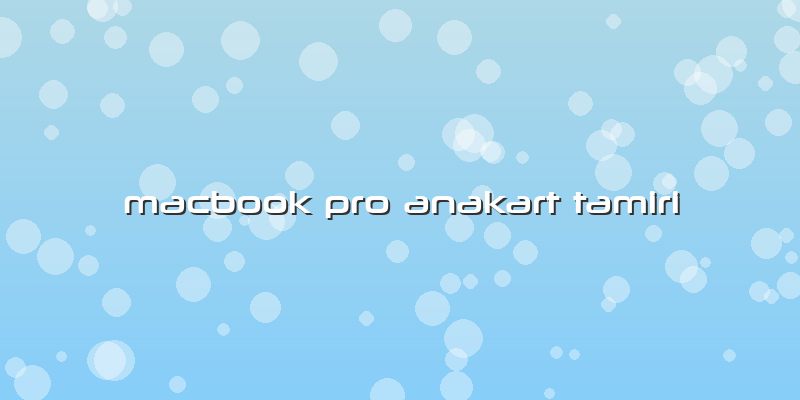Macbook Pro Anakart Tamiri