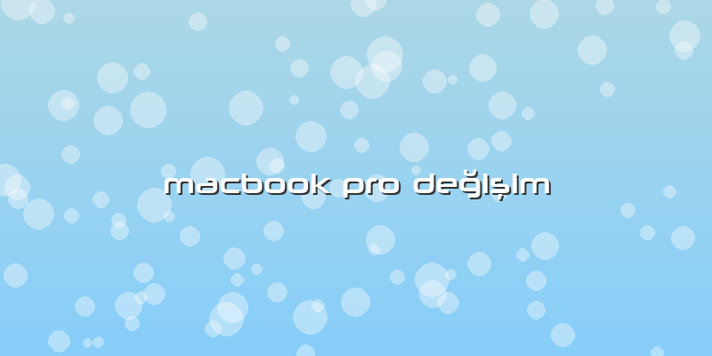 Macbook Pro Değişim