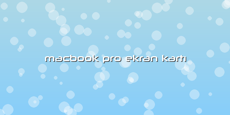 Macbook Pro Ekran KartÄ±