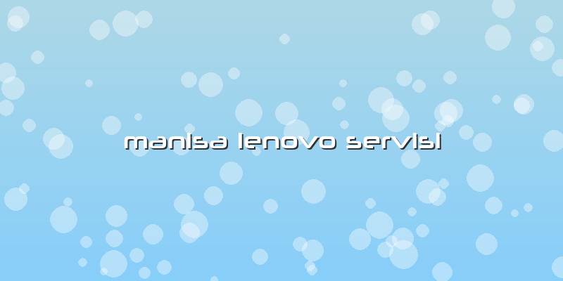 Manisa Lenovo Servisi