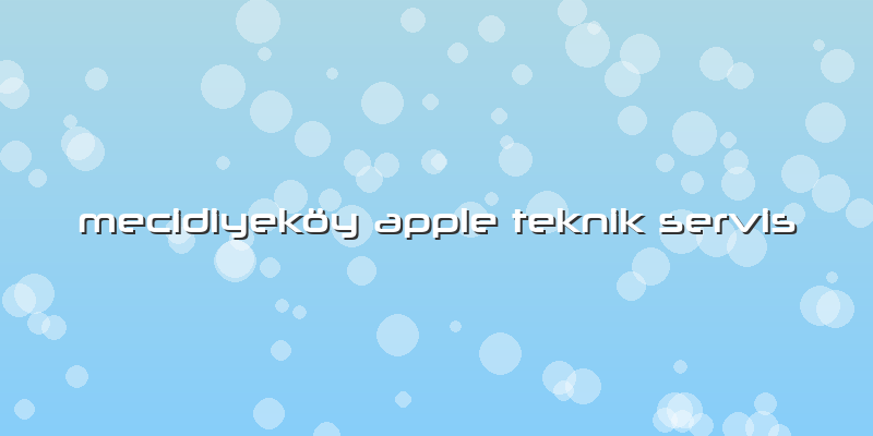 MecidiyekÃ¶y Apple Teknik Servis