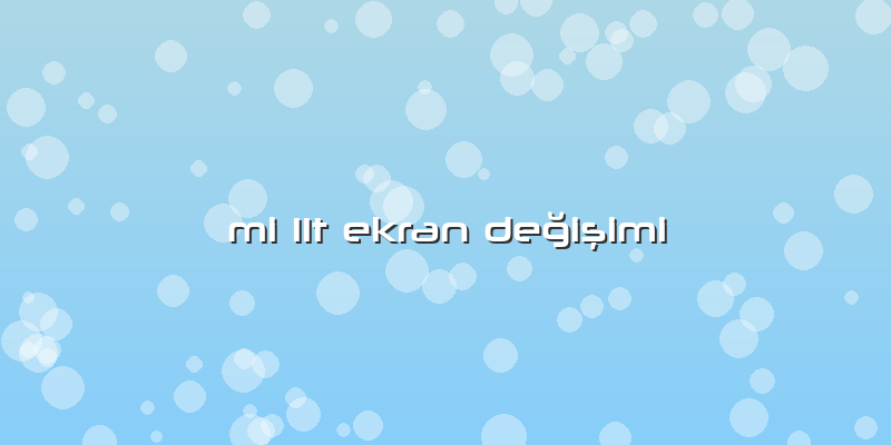 Mi 11t Ekran Değişimi