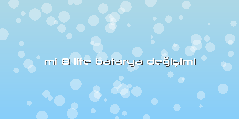 Mi 8 Lite Batarya Değişimi