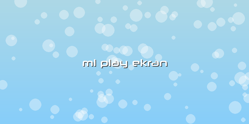 Mi Play Ekran