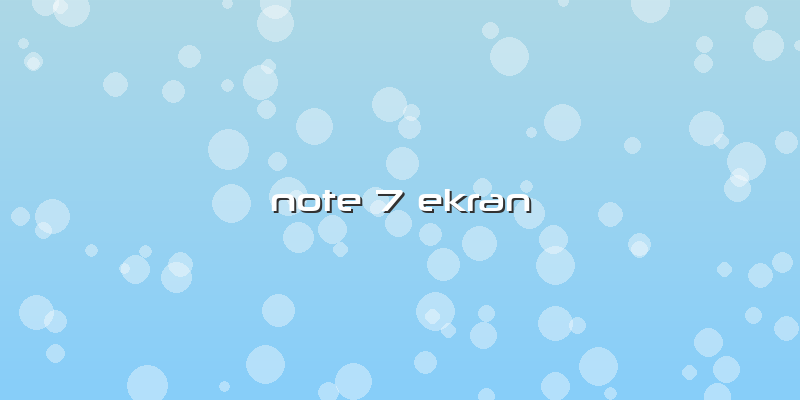 Note 7 Ekran