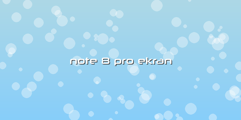 Note 8 Pro Ekran
