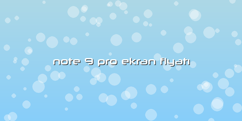 Note 9 Pro Ekran FiyatÄ±